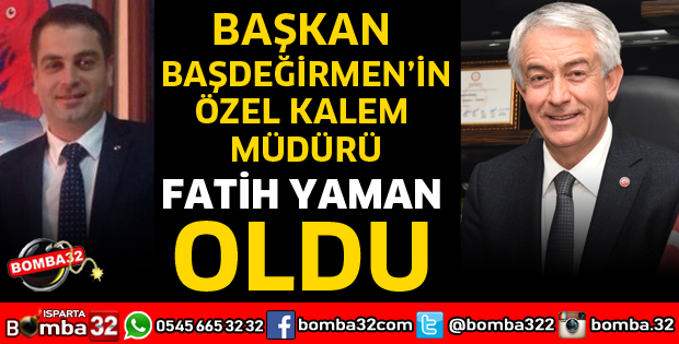 FATİH YAMAN ÖZEL KALEM MÜDÜRÜ OLDU