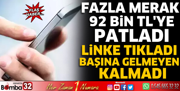 Fazla merak 92 Bin TL'ye patladı