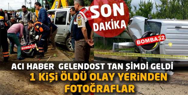GÜNÜN EN ACI HABERİ  FECİ KAZA   1 KİŞİ ÖLDÜ