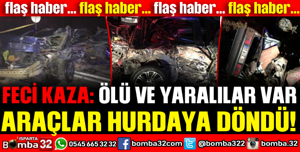 FECİ KAZA ÖLÜ VE YARALILAR VAR