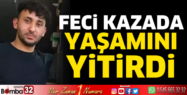 Feci kazada yaşamını yitirdi