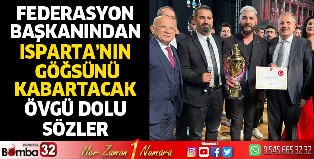 Federasyon başkanından göğsümüzü kabartacak övgü dolu sözler