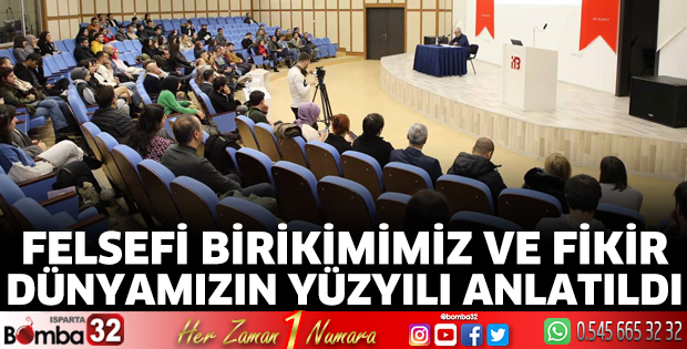 Felsefi Birikimimiz Ve Fikir Dünyamızın Yüzyılı anlatıldı