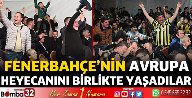 Fenerbahçe’nin Avrupa heyecanını birlikte yaşadılar