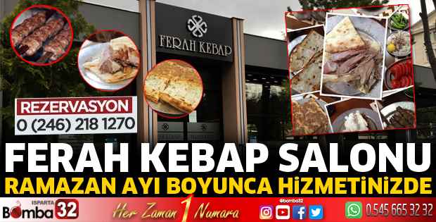 FERAH KEBAP SALONU RAMAZAN AYI BOYUNCA HİZMETİNİZDE