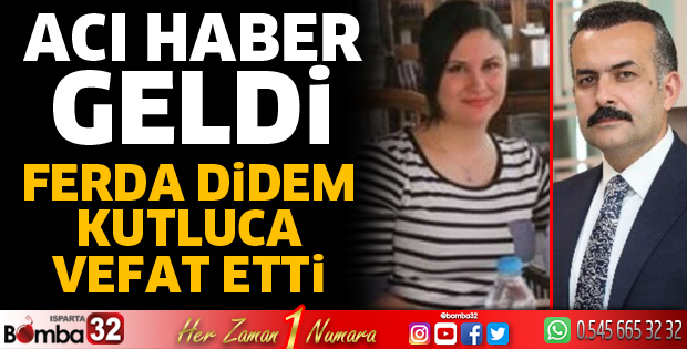Ferda Didem Kutluca hayatını kaybetti