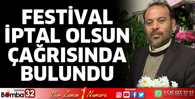 Festival iptal olsun çağrısında bulundu