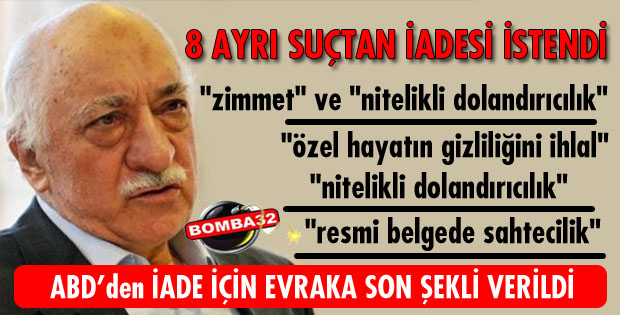 FETHULLAH GÜLEN'İN 8 SUÇTAN İADESİ İSTENECEK