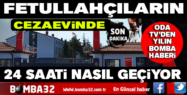 Fethullahçıların cezaevindeki 24 saati nasıl geçiyor