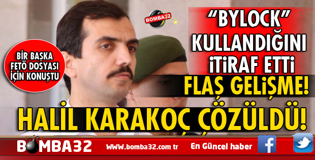 FETÖ DAVASINDA HALİL KARAKOÇ İTİRAF ETTİ