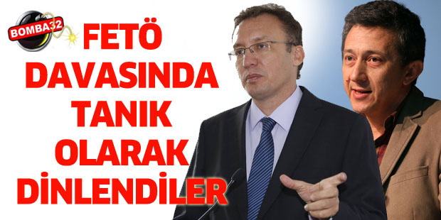 FETÖ DAVASINDA TANIK OLARAK DİNLENDİLER