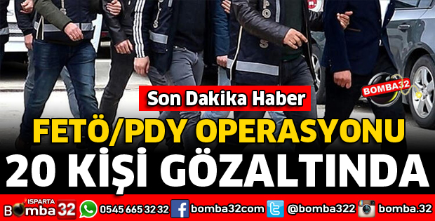 FETÖ OPERASYONU 20 GÖZALTI VAR