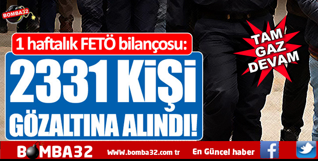 FETÖ Operasyonu: 2331 kişi gözaltına alındı