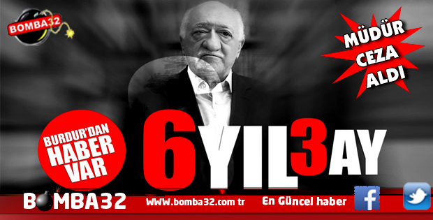 FLAŞ GELİŞME  FETÖ SANIĞINA 6 YIL 3 AY HAPİS 