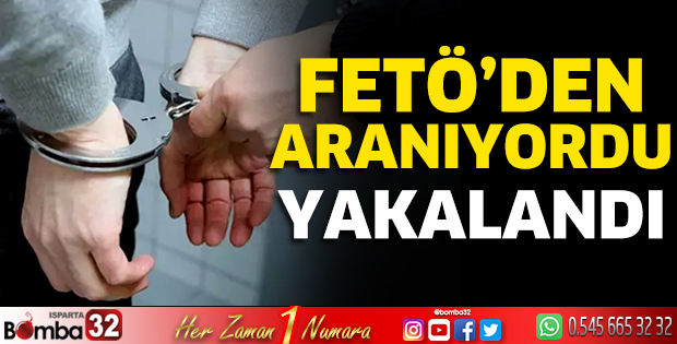 FETÖ’den aranıyordu yakalandı