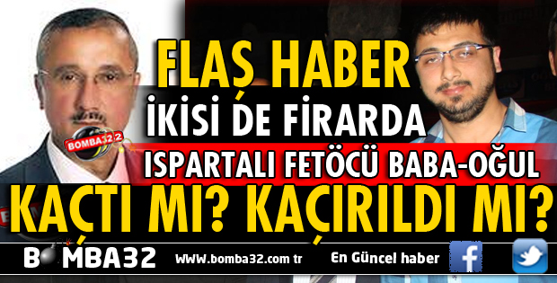 FETÖCÜ BABA-OĞUL HALEN DAHA BULUNAMADI