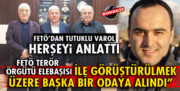 FETÖ'DAN TUTUKLU VAROL MAHKEMEDE KONUŞTU