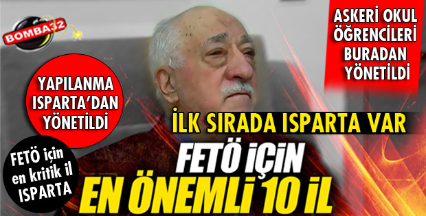 FETÖ'NÜN EN KRİTİK İLİ ISPARTA