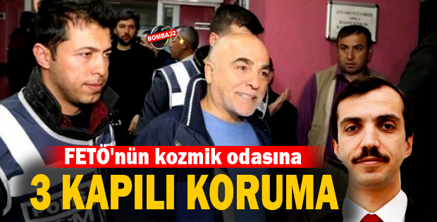 FETÖ'nün kozmik odasına 3 kapılı koruma