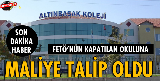 FETÖ'NÜN OKULUNA MALİYE TALİP