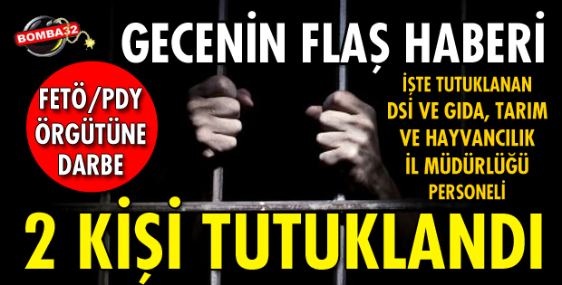 FETÖ/PDY'DEN 2 KİŞİ TUTUKLANDI
