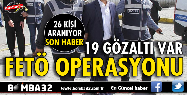 FETÖ/PDY'YE EŞ ZAMANLI OPERASYON