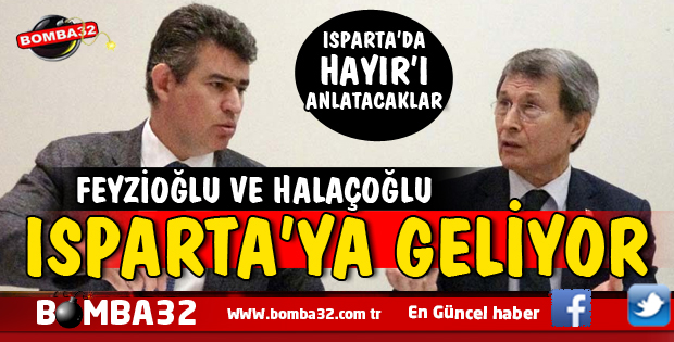 ISPARTA'YA FEYZİOĞLU VE HALAÇOĞLU GELİYOR