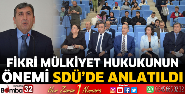 Fikri Mülkiyet Hukukunun Önemi SDÜ’de anlatıldı