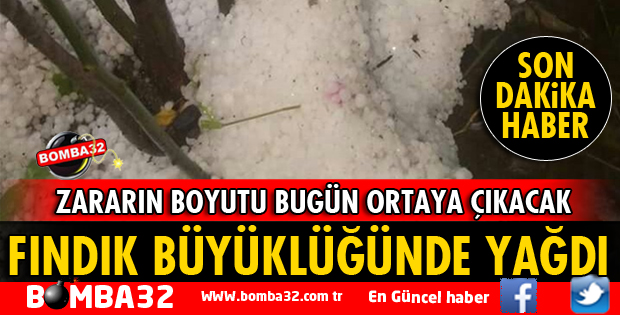 FINDIK BÜYÜKLÜĞÜNDE DOLU YAĞDI