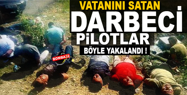 Firari Darbeci Pilotlar Böyle Yakalanmış!