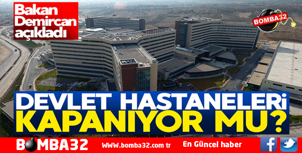 Flaş açıklama! Devlet hastaneleri kapatılıyor mu?