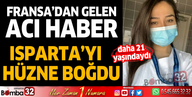 Fransa'dan gelen acı haber Isparta'yı hüzne boğdu