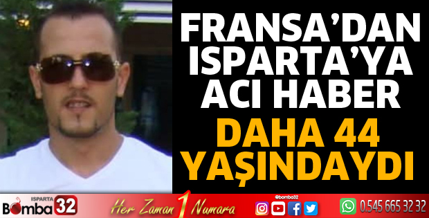 Fransa'dan Isparta'ya acı haber