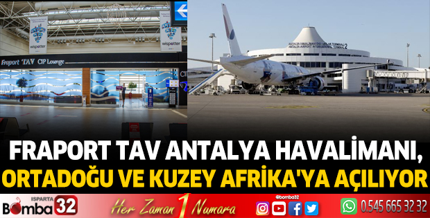 Fraport TAV Antalya Havalimanı, Ortadoğu ve Kuzey Afrika'ya açılıyor