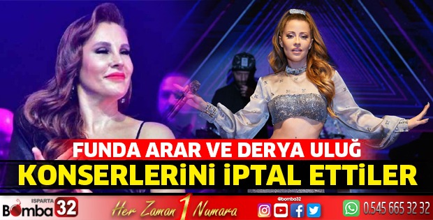 Funda Arar ve Derya Uluğ konserleri iptal etti 