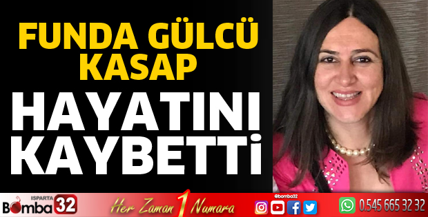 Funda Gülcü Kasap hayatını kaybetti