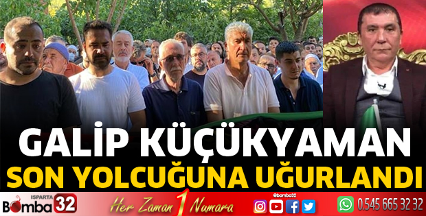 Galip Küçükyaman son yolculuğuna uğurlandı