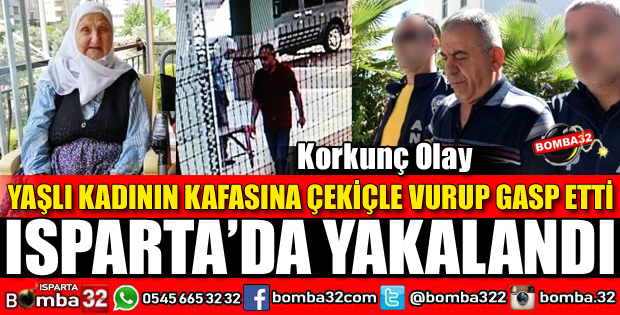 GASPÇI SALDIRGAN ISPARTA'DA YAKALANDI