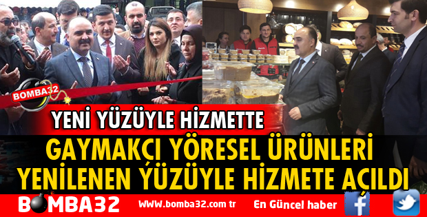 GAYMAKÇI YÖRESEL ÜRÜNLERİ YENİLENEN YÜZÜYLE HİZMETE AÇILDI