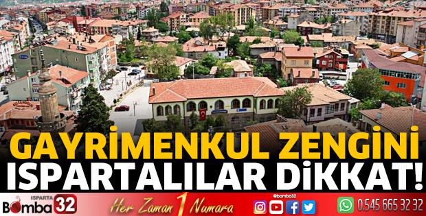 Gayrimenkul Zengini Ispartalılar dikkat!