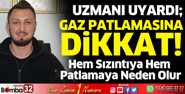 Gaz patlamasına dikkat!