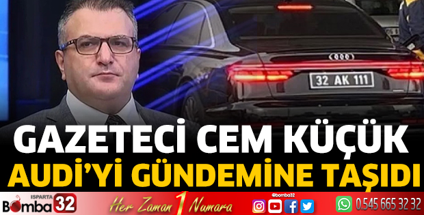 Gazeteci Cem Küçük Audi’yi gündemine taşıdı