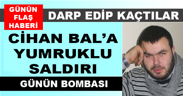 GAZETECİYİ DARP ETTİLER...
