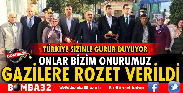 GAZİLERE ROZETLERİ VERİLDİ
