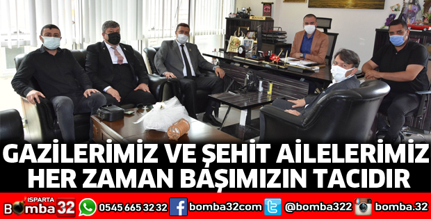 Gazilerimiz ve şehit ailelerimiz her zaman başımızın tacıdır