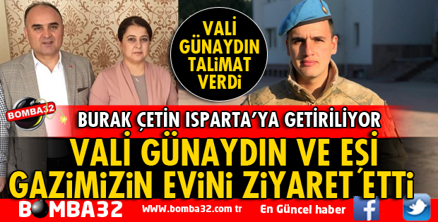 GAZİMİZ ISPARTA’YA GELİYOR