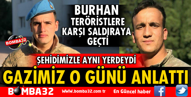 GAZİMİZ O GÜNÜ ANLATTI