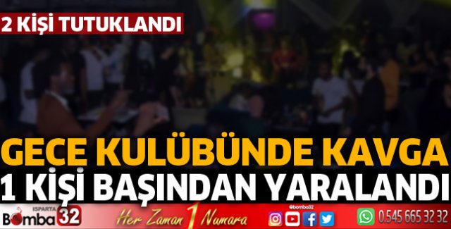 GECE KULÜBÜNDE KAVGA