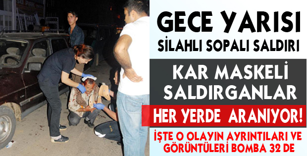 Gece Yarısı Silahlı Sopalı Saldırı