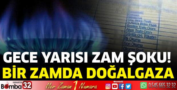 Gece yarısı zam şoku! Bir zamda doğalgaza